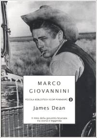 Copertina di James Dean : il mito della gioventù bruciata tra storia e leggenda